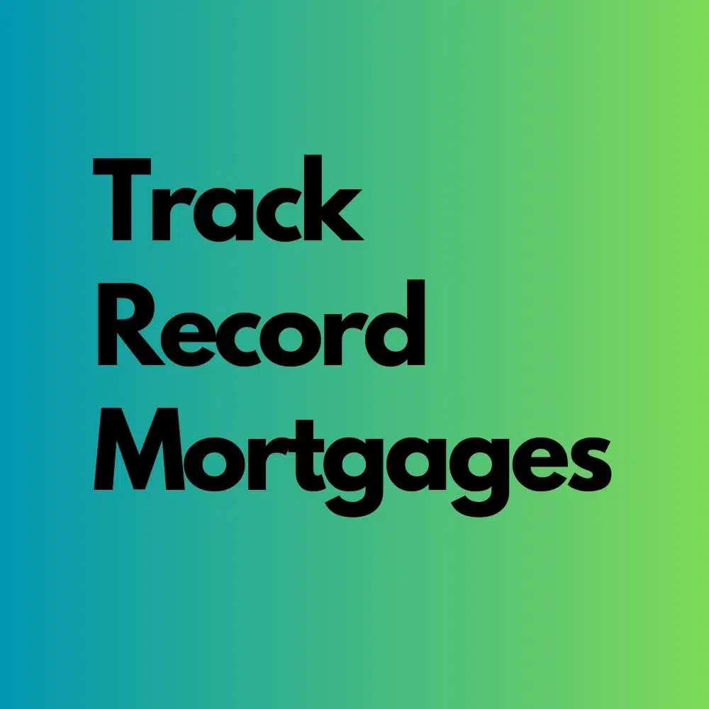 What Is A Track Record Mortgage 100 Mortgages For Renters