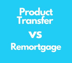 Product Transfer vs Remortgage