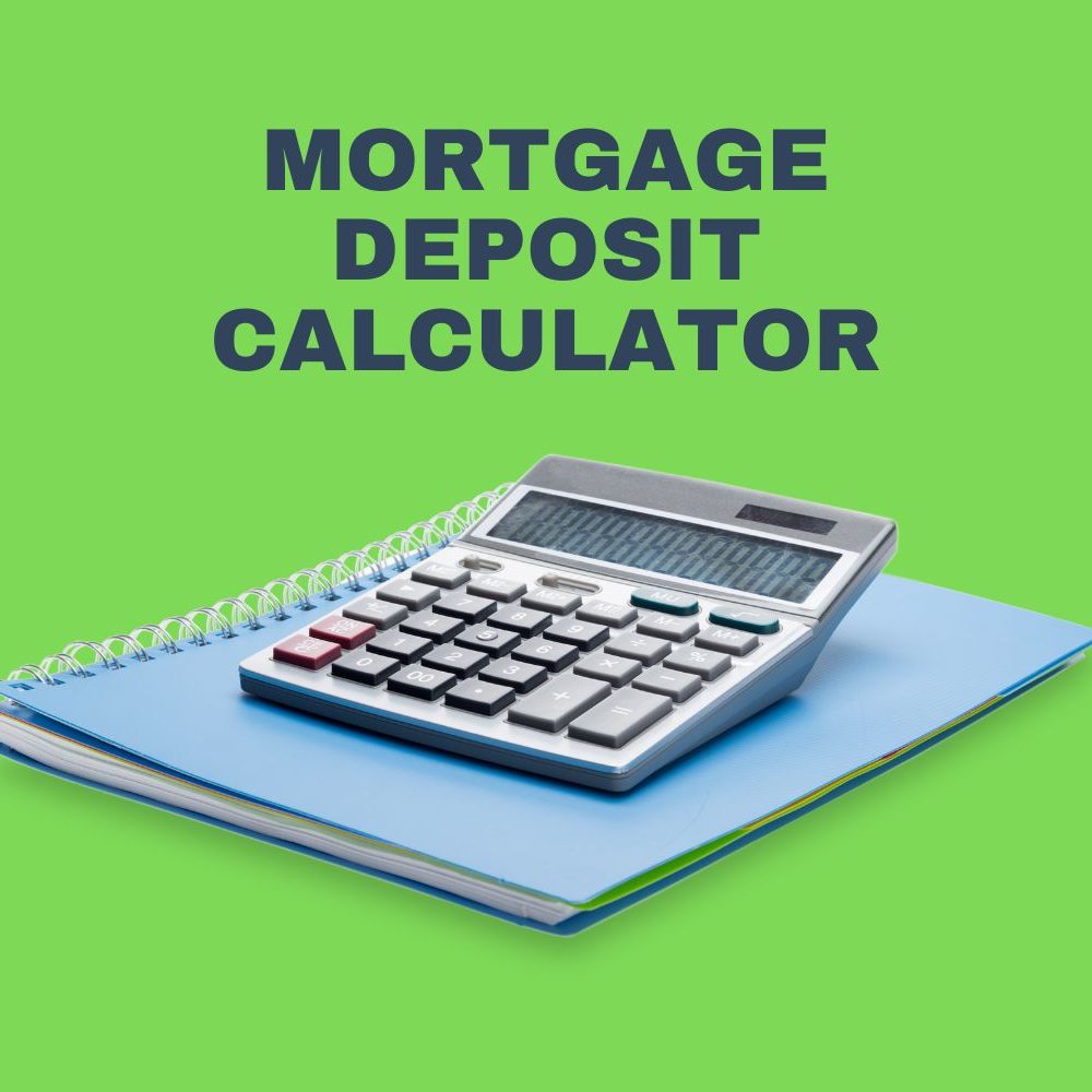 Mortgage Deposit Calculator